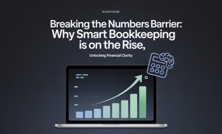 Breaking the Numbers Barrier: Why Smart Bookkeeping Is On the Rise
