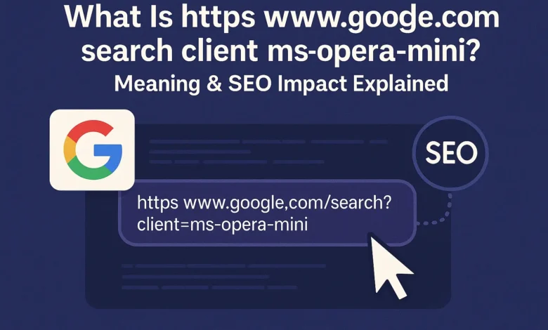 What Does https www google com search client ms opera mini Mean?