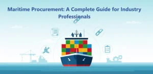 Maritime Procurement in 2025 A Complete Guide for Industry Professionals