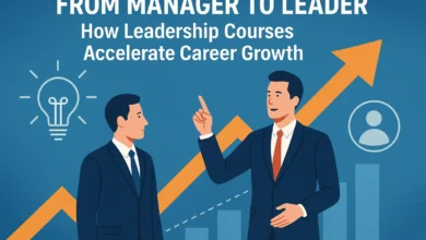 From Manager to Leader: How Leadership Courses Accelerate Career Growth
